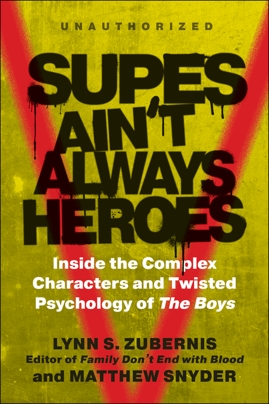 An image of a grainy yellow book. At the top in black text is "Unauthorized: Supes Ain't Always Heroes." Under the title in white text is "Inside the complex characters and twisted psychology of The Boys." A red spray-painted V is under the text in the background.