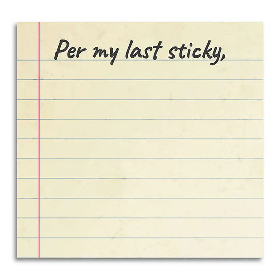 A yellow sticky note with blue horizontal lines. At the top is black text saying "per my last sticky"