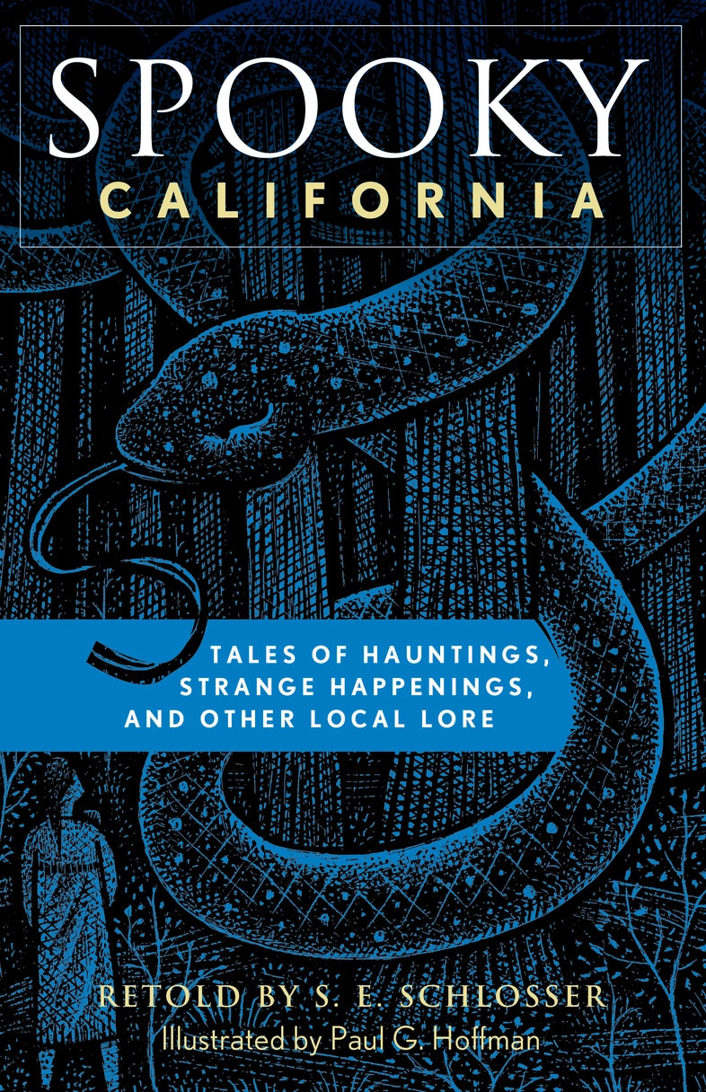 The cover image for "Spooky California: Tales of Hauntings, Strange Happenings, and Other Local Lore - Retold by S. E. Schlosser, Illustrated by Paul G. Hoffman". It depicts a large blue-and-black snake twisting through tall trees.