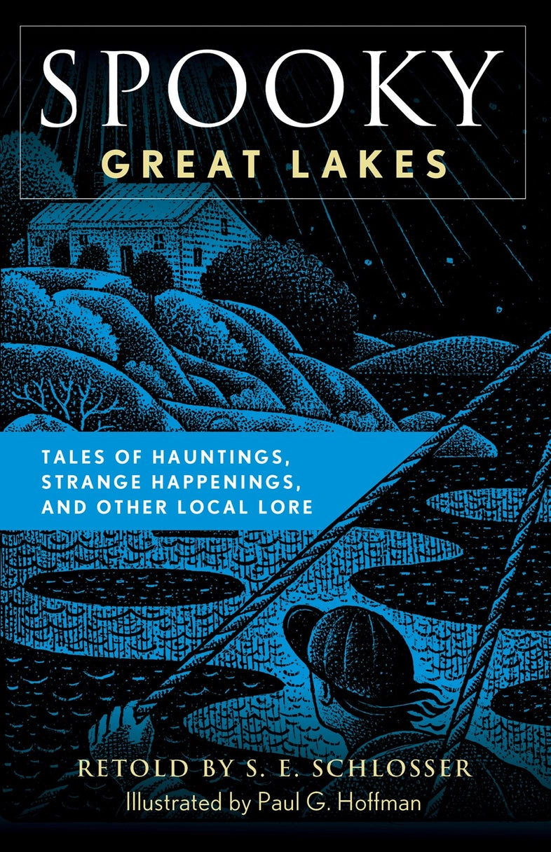 The cover image of "Spooky Great Lakes, Retold by S. E. Schlosser, Illustrated by Paul G. Hoffman". It depicts a blue and black woodcut-style illustration of a small house on a hill above a dark lake, and a man looking to the shore with his back to the viewer.