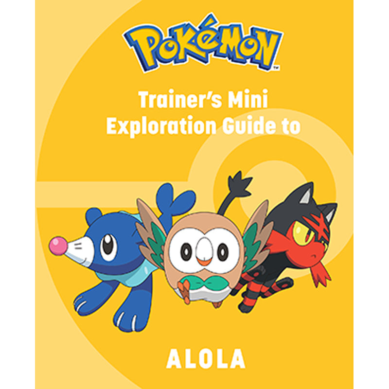 Pokémon Trainer's Mini Exploration Guide to Alola on a yellow background