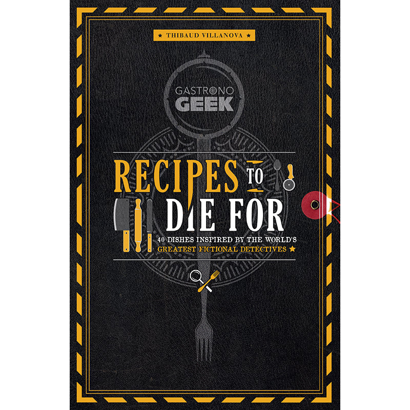 Book cover of 'Recipes to Die For' by Thibaud Villanova with black and yellow design.