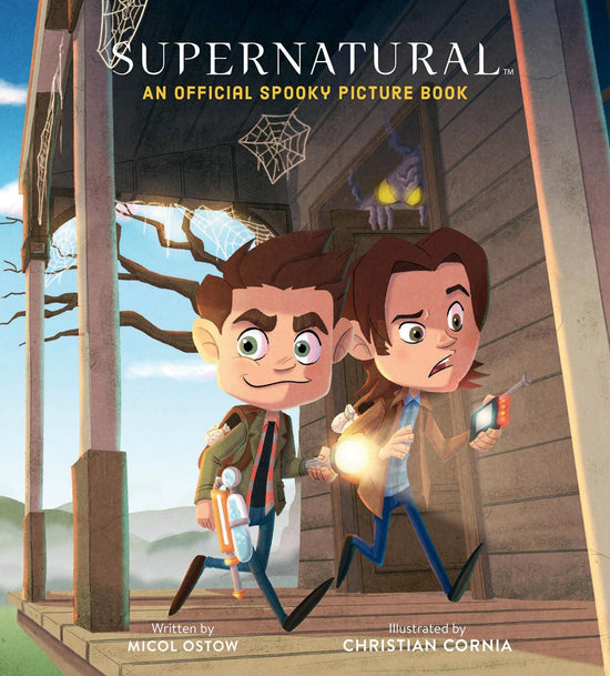 The cover for "Supernatural: An official spooky picture book - written by Micol Ostow, illustrated by Christian Cornia". The cover features a cartoonish illustration of Sam and Dean Winchester withclassic ghost-hunting equipment, on the porch of an old house.