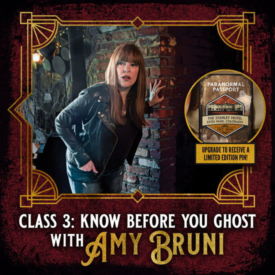 An image of Ghost Hunter Amy Bruni, standing against a brick wall while hunting ghosts. An inset image on the right shows an enamel pin depicting The Stanley Hotel, with Paranormal Passport above it in white text. White and gold text on a red background at the bottom says "class 3, Know Before You Ghost with Amy Bruni."