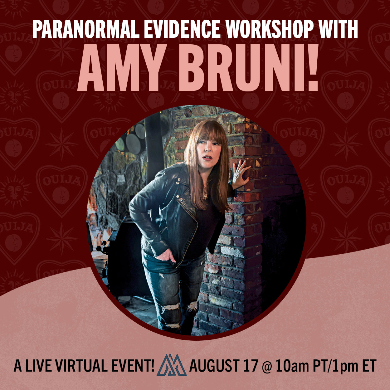 An image of Ghost Hunter Amy Bruni leaning against a brick wall, inset in a maroon and pink background with a pattern of ouija board drawings. White and pink text says "paranormal evidence workshop with Amy bruni." At the bottom is text with the date and time of the event.