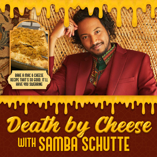 An image of actor Samba Schutte in a maroon suit, sitting in a wicker chair. At the top and bottom are images of melted cheese dripping downward. Inset next to Samba is an image of homemade mac and cheese in a baking tin. Black text under the tin says "bake a mac & cheese recipe that's so good, it'll have you swearing." At the bottom is a maroon banner with yellow text that says "Death by cheese with Samba Schutte."