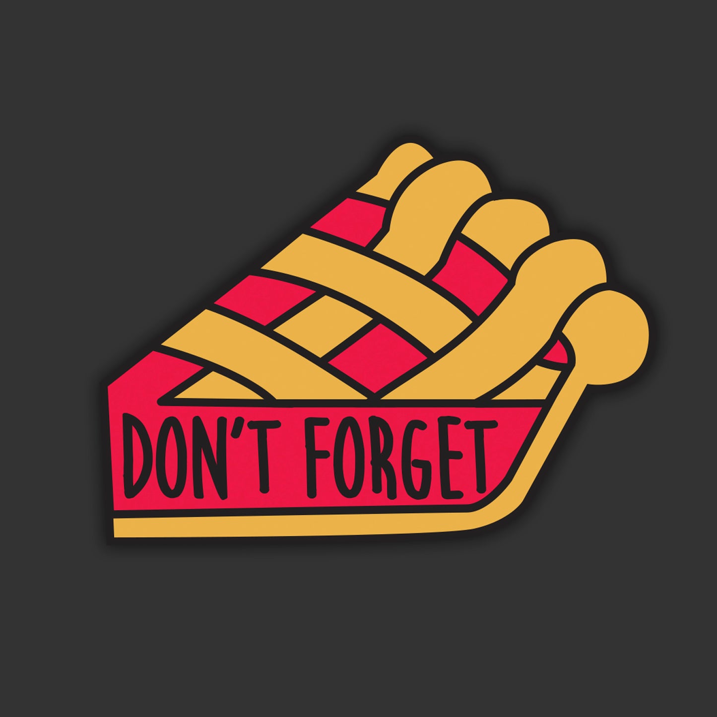 A window sticker depicting a piece of pie, with "Don't forget" at the bottom in black text