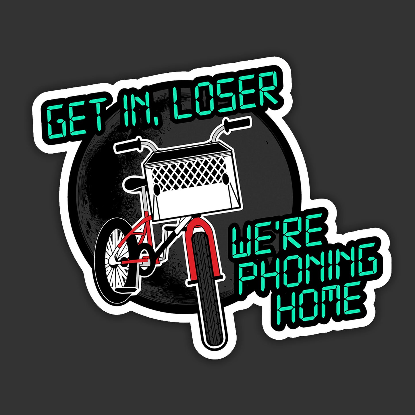 Sticker with a bike graphic and text 'Get in, loser. We're phoning home' on a dark background