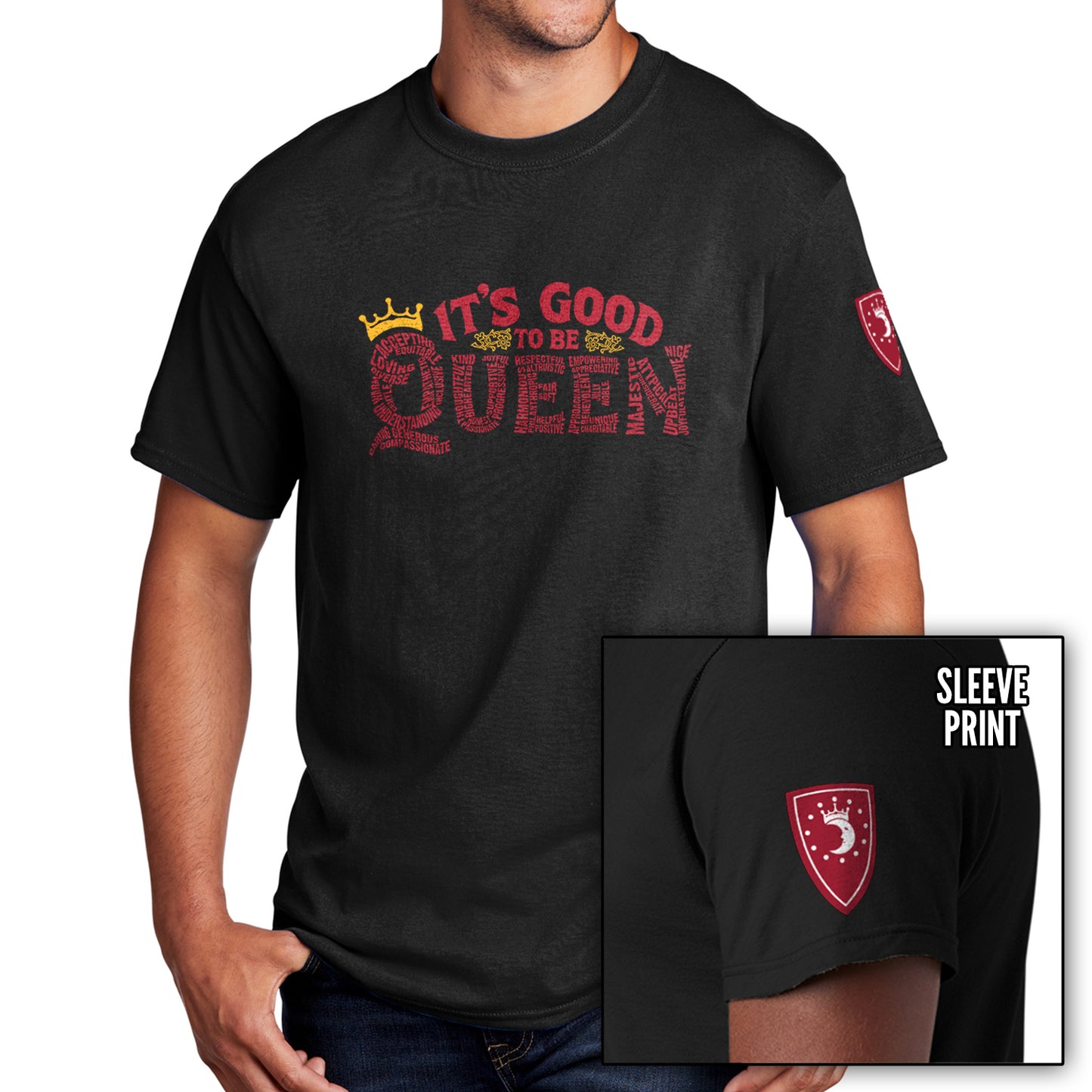Black t-shirt with 'It's Good to be Queen' text and a logo on a white background. The text is comprised of various words shaping the word "Queen." An inset image at the bottom right shows a red shield-shaped emblem on the sleeve. The emblem has a white crescent moon wearing a crown.