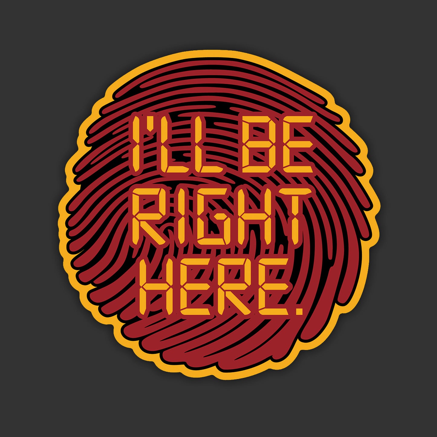 Circular design with 'I'll be right here' text on a dark background