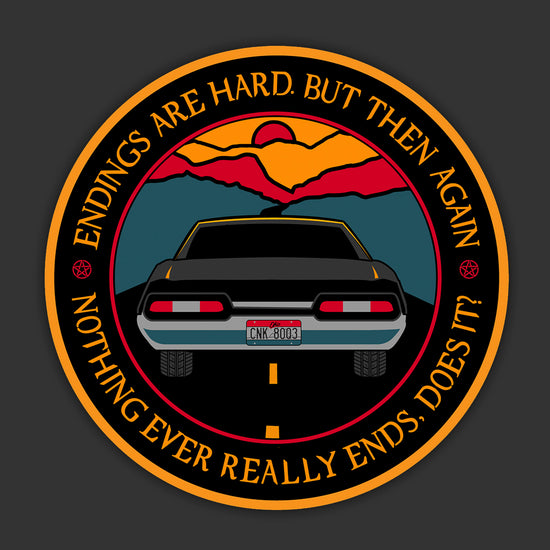 A vinyl sticker depicting the tail end of a black 1967 Chevy Impala driving on a black road toward a sunset. Around the edge is yellow text saying “Endings are hard, but then again nothing ever really ends, does it?"