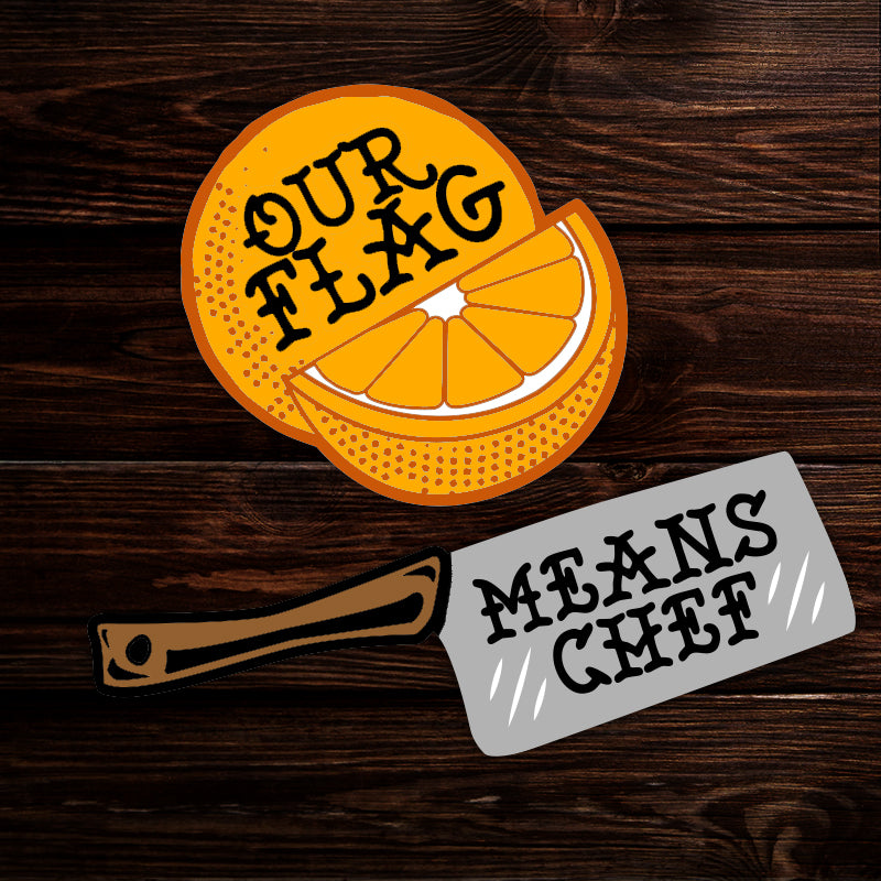 A sticker depicting an orange slice with a chef's knife in front of it. Black text says "our flag means chef."