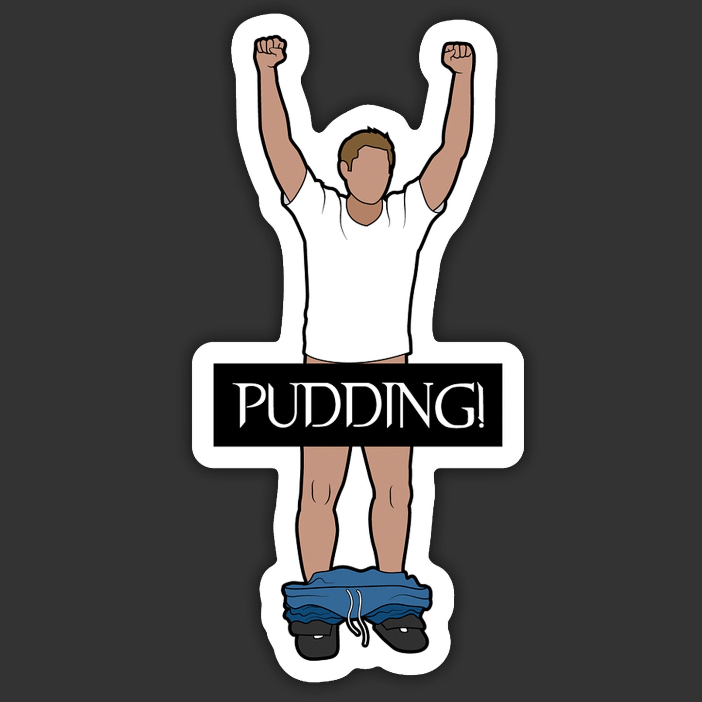 Sticker of a person with arms raised wearing a white shirt and blue shorts, with 'PUDDING!' text on a dark background.