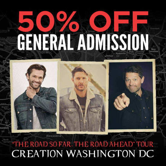 Individual images of Jared Padalecki, Jensen Ackles, and Misha Collins, each surrounded by a white frame, next to each other. Above and below their images is red and white text that says "50% off general admission. The road so far, the road ahead tour. Creation Washington DC." In the background is a black and white street map of Washington DC.