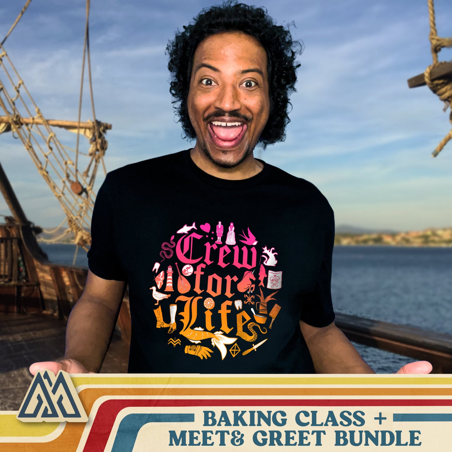 An image of actor Samba Schutte in a black T-shirt. On the front of the shirt is pink and orange old fashioned text that says "Crew for life." Around the text are drawings of flowers, gloves, and chef tools. Under Samba is the Momentus logo, with blue text saying "baking class + Meet & Greet Bundle." Behind him is a pirate ship on the open water, with land in the distance.