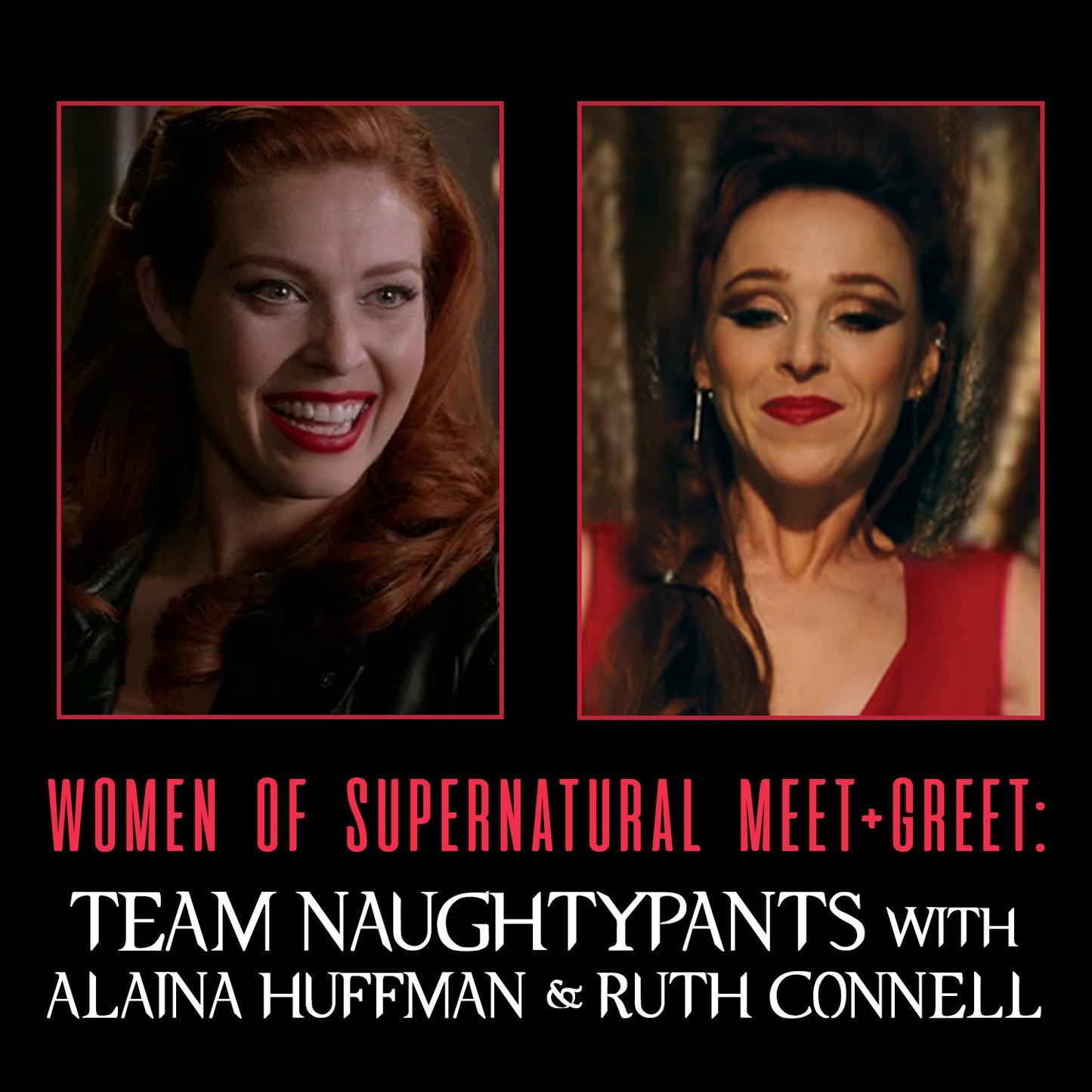 A graphic that reads "WOMEN OF SUPERNATURAL MEET + GREET: Team Naughtypants with Alaina Huffman & Ruth Connell"