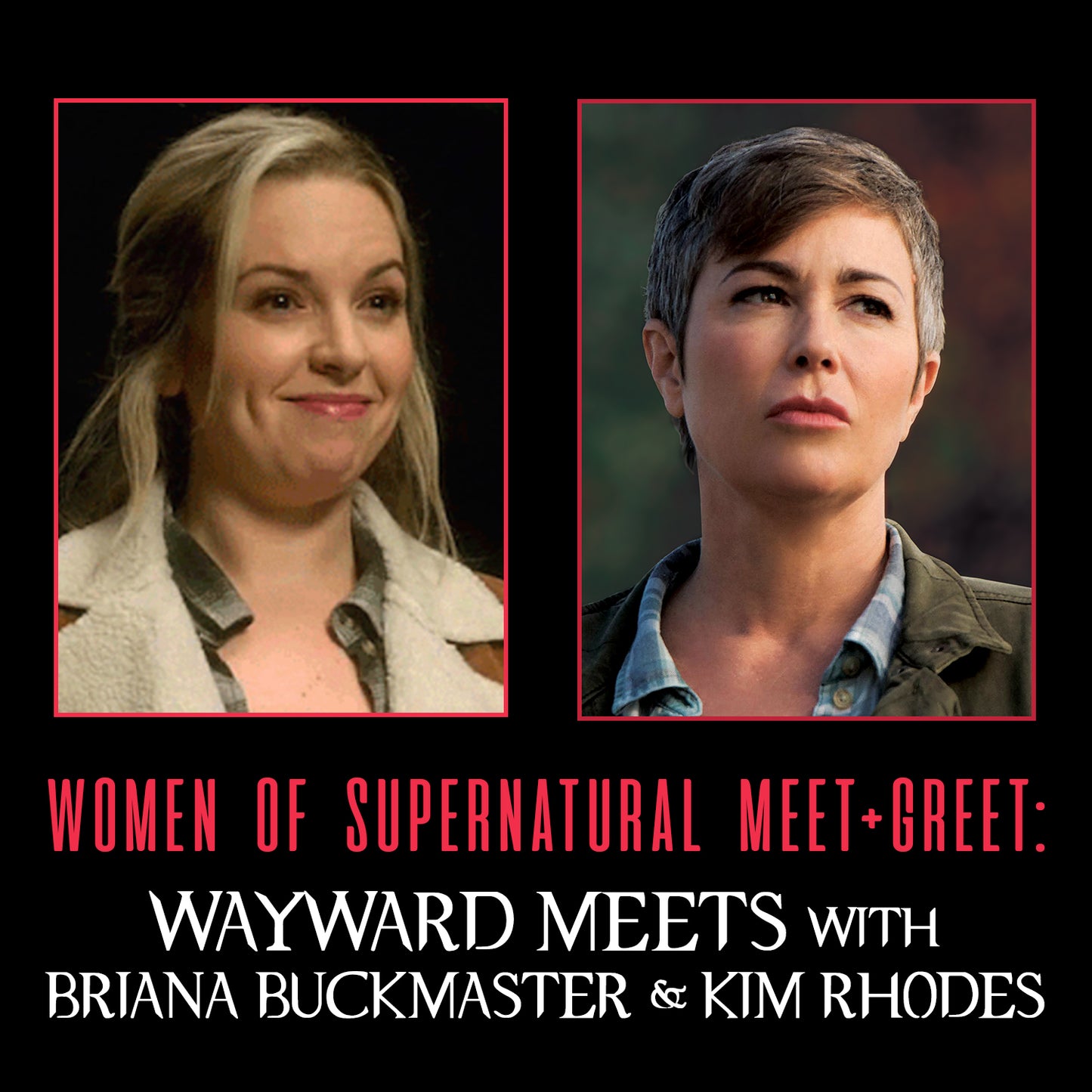 A graphic that reads "WOMEN OF SUPERNATURAL MEET + GREET: Wayward Meets with Briana Buckmaster & Kim Rhodes"