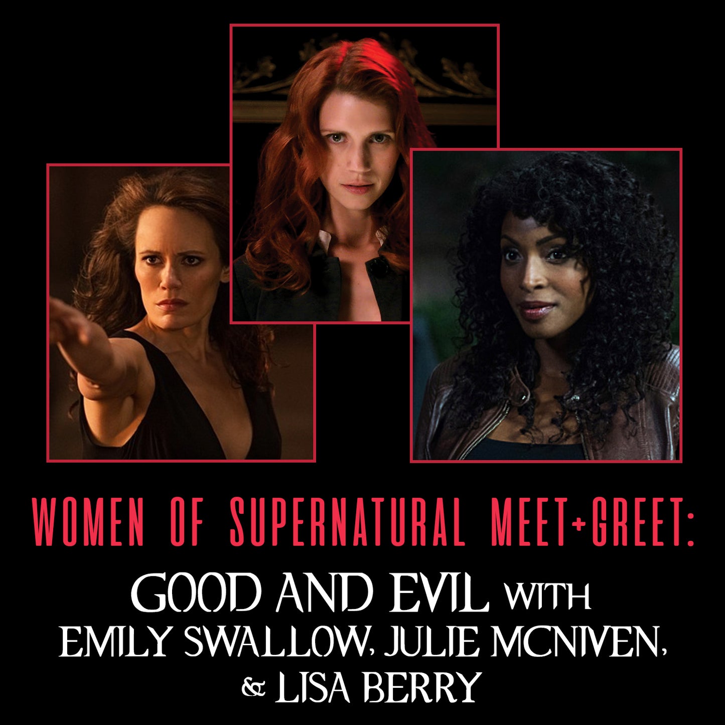 A graphic that reads "WOMEN OF SUPERNATURAL MEET + GREET: Good and Evil with Emily Swallow, Julie McNiven, and Lisa Berry"