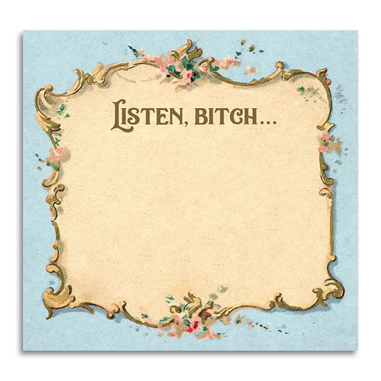 A blue sticky note with a parchment colored center. At the top is flowered filigree, with text saying "Listen, bitch"