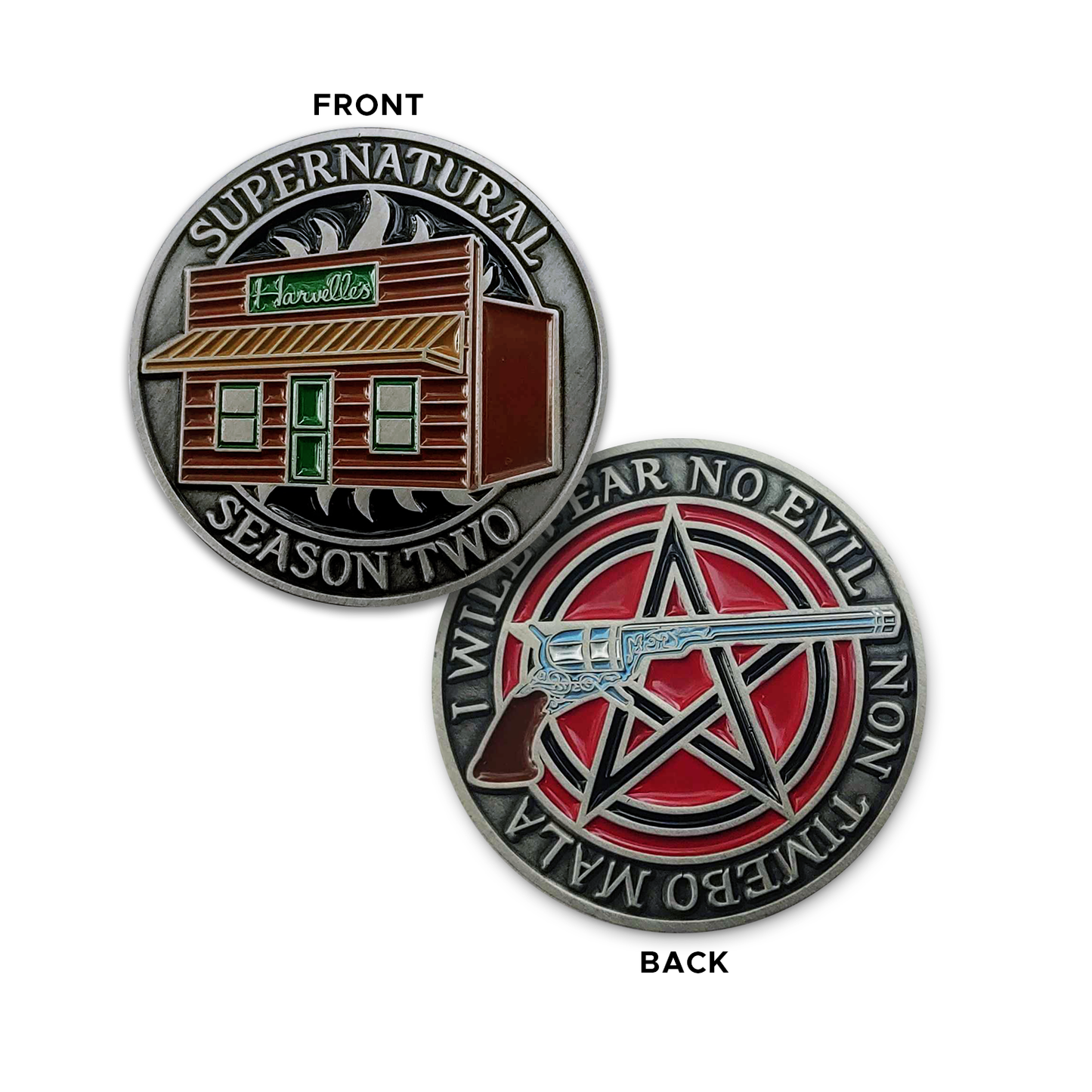 A brass coin with "Supernatural season two" over an anti-possession symbol with a storefront that reads "Harwelle's" on it on one side and "I will fear no evil - Non timebo mala" with the Colt pistol over a pentagram on the other.