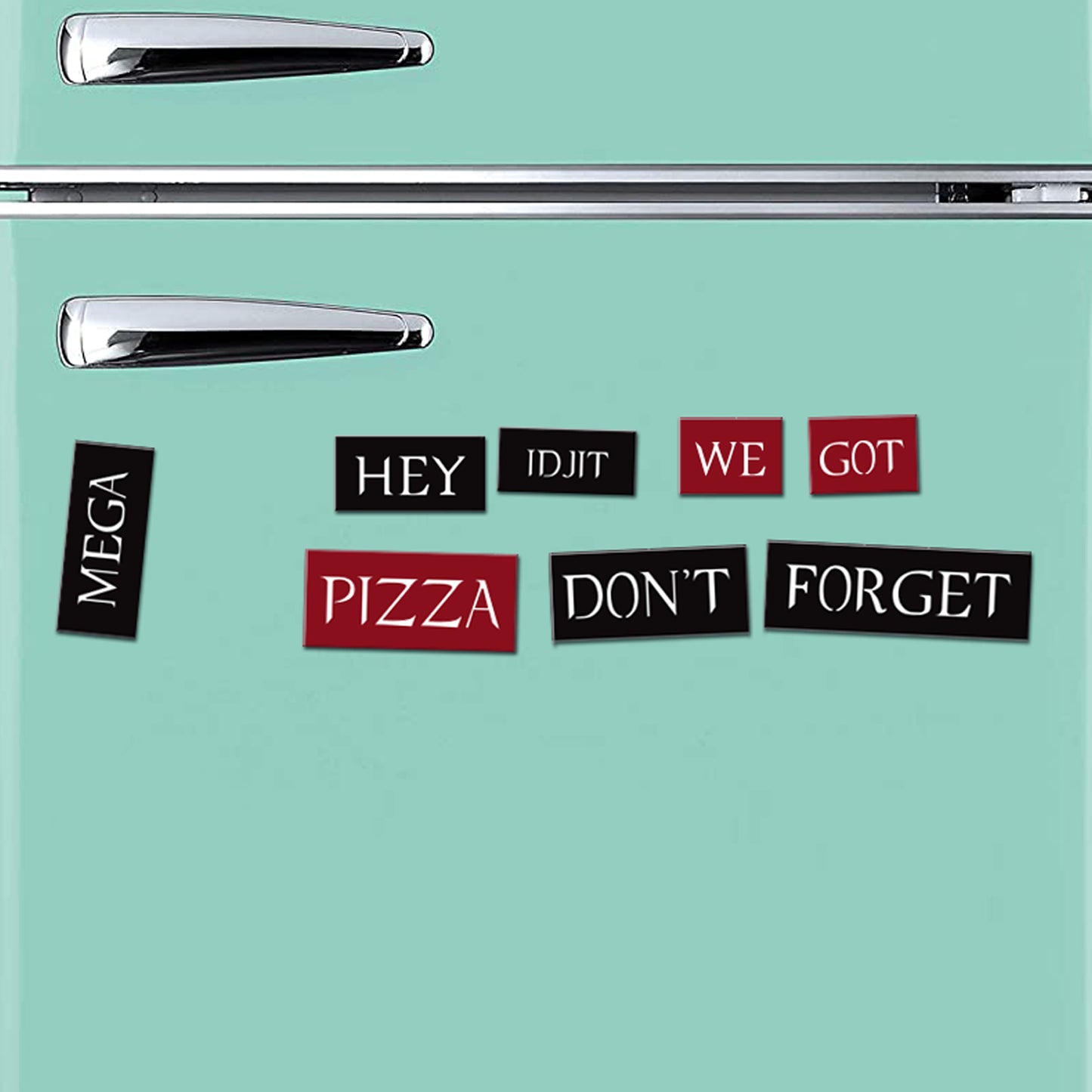 A refrigerator close-up with words "mega" and separately grouped together: "Hey Idjit we got pizza don't forget" in rectangular magnets.