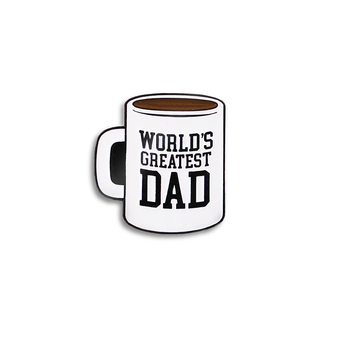 An enamel pin in the shape of a white coffee mug. There is coffee in the mug, and it is printed with the phrase "World's Greatest Dad" in bold black font.